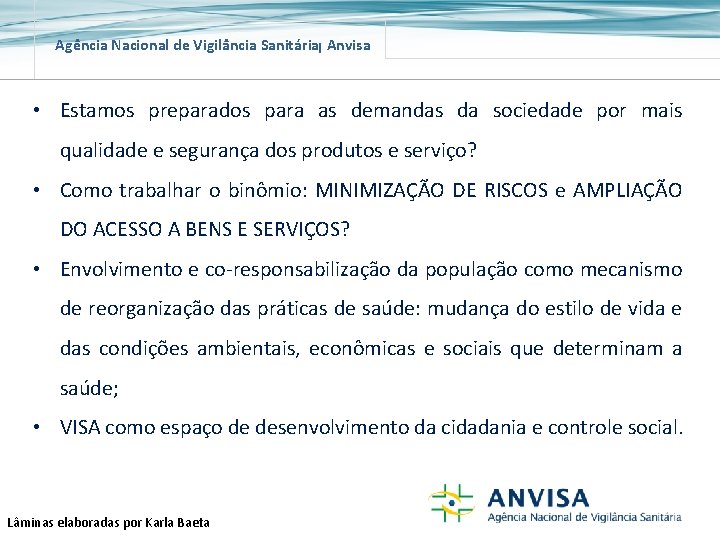 Agência Nacional de Vigilância Sanitária Anvisa • Estamos preparados para as demandas da sociedade