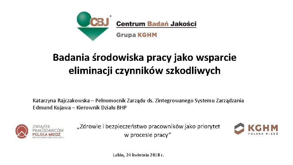 LOGO i nazwa Centrum Badań Jakości Badania środowiska pracy jako wsparcie eliminacji czynników szkodliwych