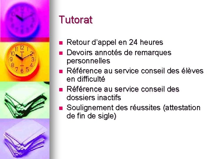 Tutorat n n n Retour d’appel en 24 heures Devoirs annotés de remarques personnelles