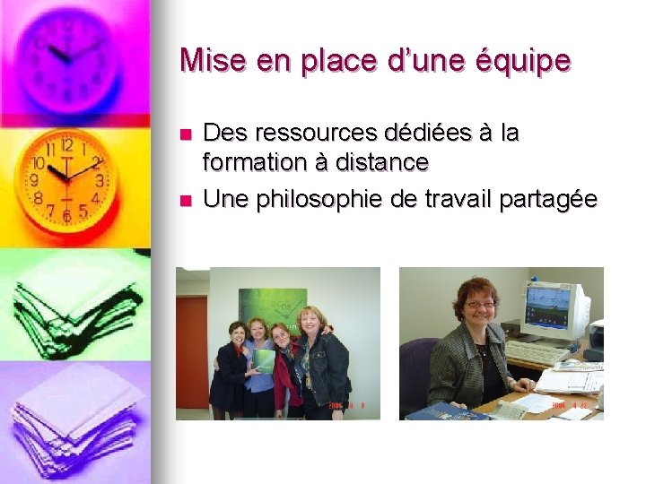 Mise en place d’une équipe n n Des ressources dédiées à la formation à