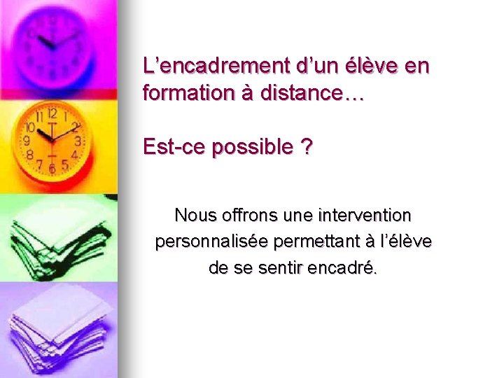 L’encadrement d’un élève en formation à distance… Est-ce possible ? Nous offrons une intervention