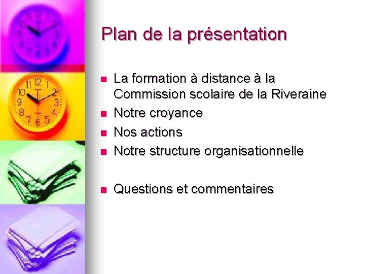 Plan de la présentation n La formation à distance à la Commission scolaire de