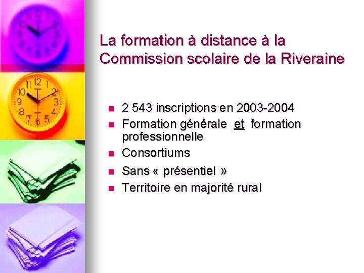 La formation à distance à la Commission scolaire de la Riveraine n n n