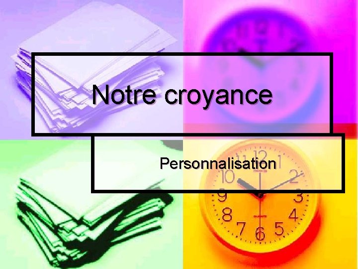 Notre croyance Personnalisation 