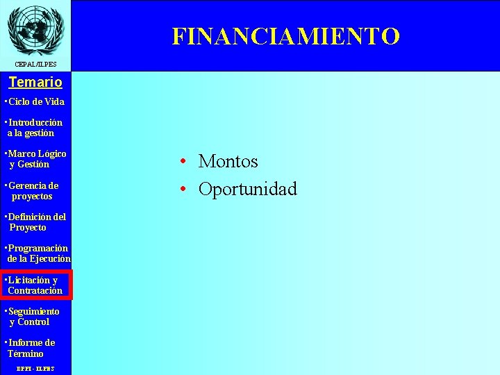 FINANCIAMIENTO CEPAL/ILPES Temario • Ciclo de Vida • Introducción a la gestión • Marco