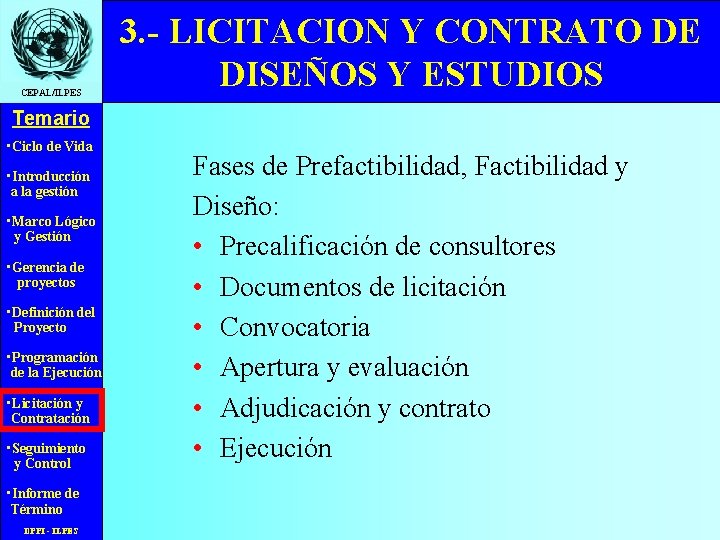 CEPAL/ILPES 3. - LICITACION Y CONTRATO DE DISEÑOS Y ESTUDIOS Temario • Ciclo de