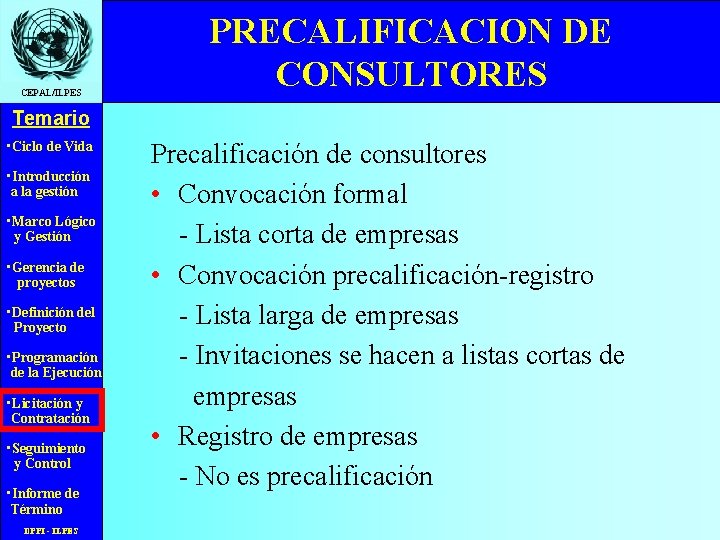 CEPAL/ILPES PRECALIFICACION DE CONSULTORES Temario • Ciclo de Vida • Introducción a la gestión