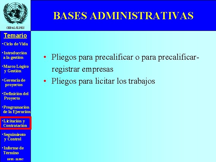 BASES ADMINISTRATIVAS CEPAL/ILPES Temario • Ciclo de Vida • Introducción a la gestión •