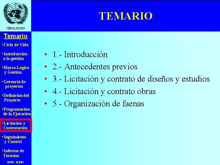 TEMARIO CEPAL/ILPES Temario • Ciclo de Vida • Introducción a la gestión • Marco