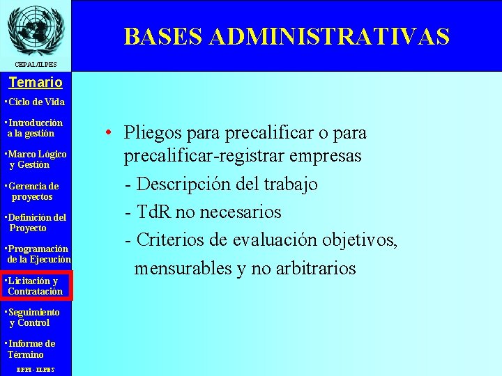 BASES ADMINISTRATIVAS CEPAL/ILPES Temario • Ciclo de Vida • Introducción a la gestión •