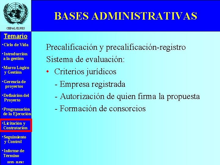 BASES ADMINISTRATIVAS CEPAL/ILPES Temario • Ciclo de Vida • Introducción a la gestión •