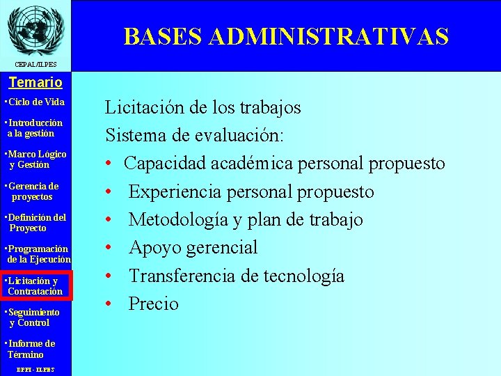 BASES ADMINISTRATIVAS CEPAL/ILPES Temario • Ciclo de Vida • Introducción a la gestión •