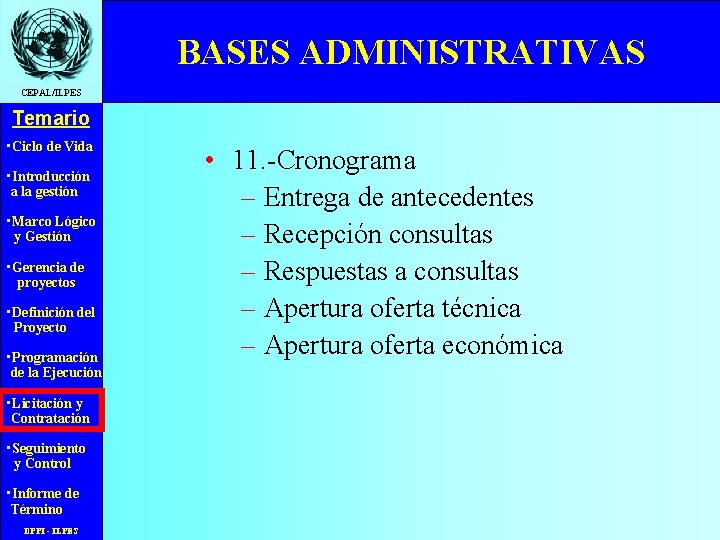 BASES ADMINISTRATIVAS CEPAL/ILPES Temario • Ciclo de Vida • Introducción a la gestión •