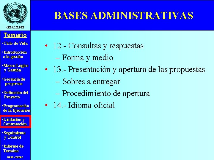 BASES ADMINISTRATIVAS CEPAL/ILPES Temario • Ciclo de Vida • Introducción a la gestión •