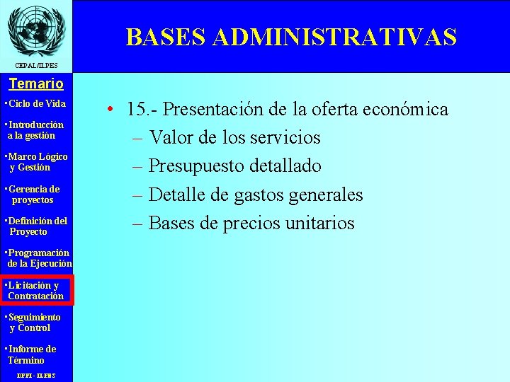 BASES ADMINISTRATIVAS CEPAL/ILPES Temario • Ciclo de Vida • Introducción a la gestión •