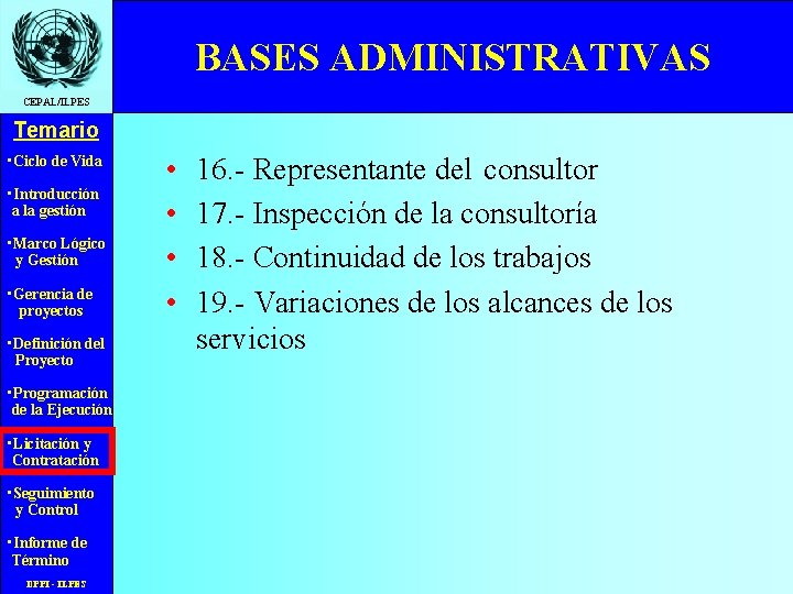 BASES ADMINISTRATIVAS CEPAL/ILPES Temario • Ciclo de Vida • Introducción a la gestión •