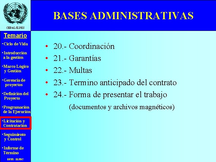 BASES ADMINISTRATIVAS CEPAL/ILPES Temario • Ciclo de Vida • Introducción a la gestión •