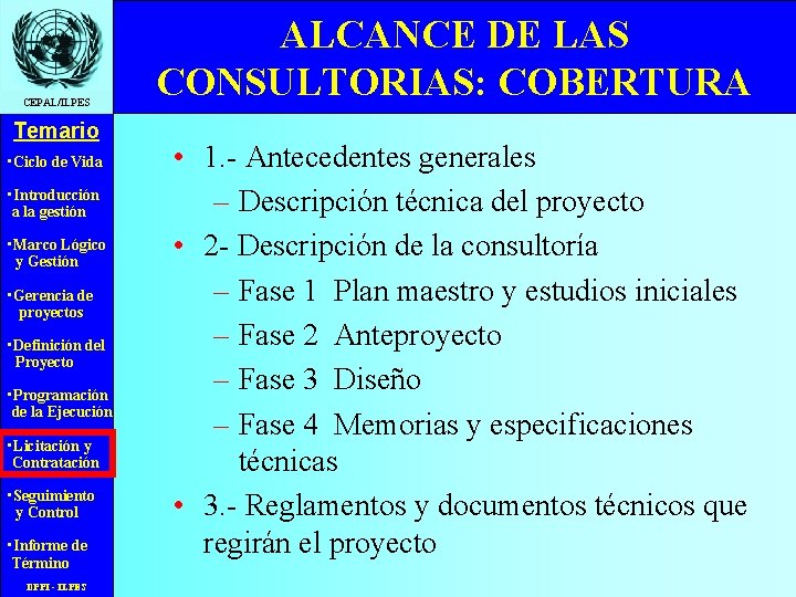 CEPAL/ILPES Temario • Ciclo de Vida • Introducción a la gestión • Marco Lógico