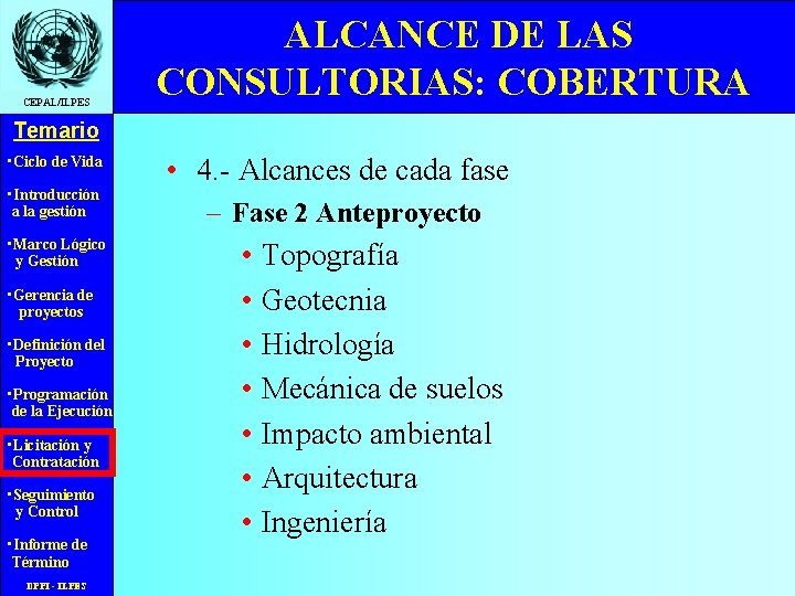 CEPAL/ILPES ALCANCE DE LAS CONSULTORIAS: COBERTURA Temario • Ciclo de Vida • Introducción a