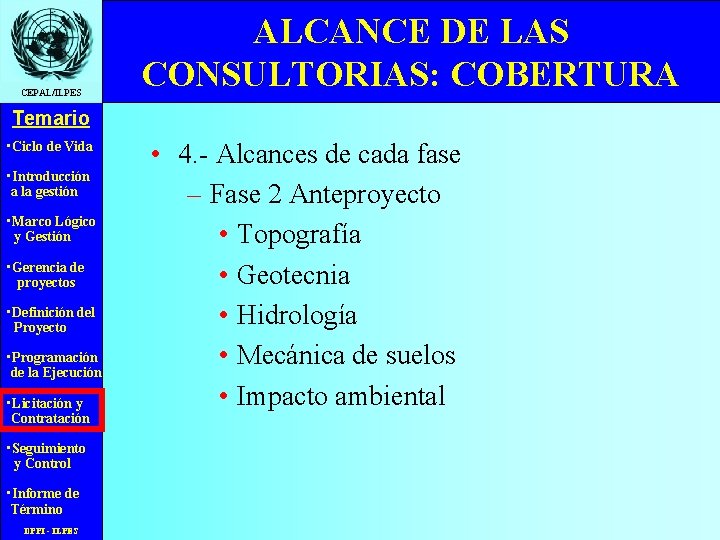 CEPAL/ILPES ALCANCE DE LAS CONSULTORIAS: COBERTURA Temario • Ciclo de Vida • Introducción a