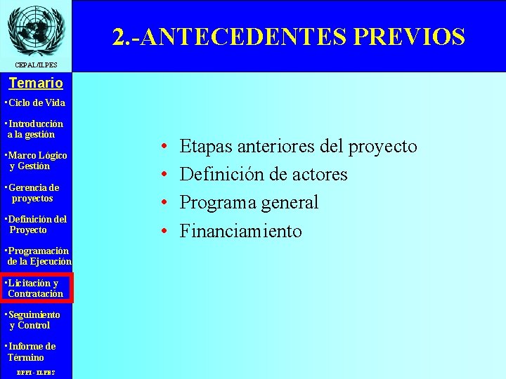 2. -ANTECEDENTES PREVIOS CEPAL/ILPES Temario • Ciclo de Vida • Introducción a la gestión