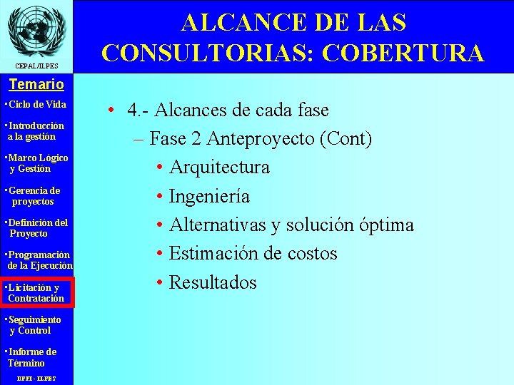 CEPAL/ILPES ALCANCE DE LAS CONSULTORIAS: COBERTURA Temario • Ciclo de Vida • Introducción a