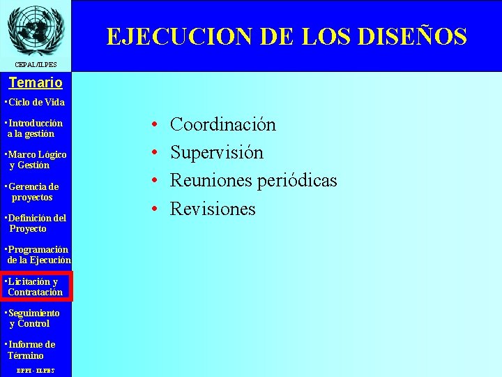 EJECUCION DE LOS DISEÑOS CEPAL/ILPES Temario • Ciclo de Vida • Introducción a la