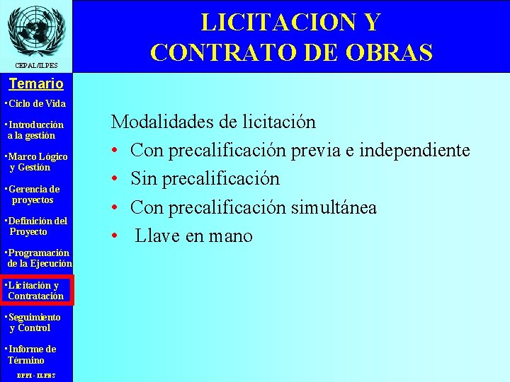 CEPAL/ILPES LICITACION Y CONTRATO DE OBRAS Temario • Ciclo de Vida • Introducción a