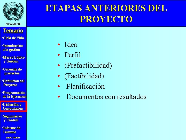 CEPAL/ILPES ETAPAS ANTERIORES DEL PROYECTO Temario • Ciclo de Vida • Introducción a la