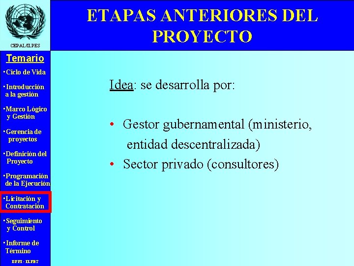 CEPAL/ILPES ETAPAS ANTERIORES DEL PROYECTO Temario • Ciclo de Vida • Introducción a la