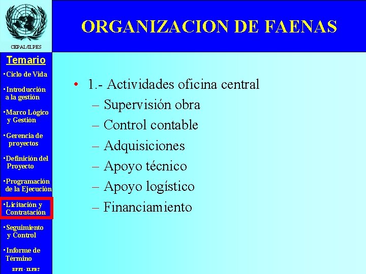 ORGANIZACION DE FAENAS CEPAL/ILPES Temario • Ciclo de Vida • Introducción a la gestión