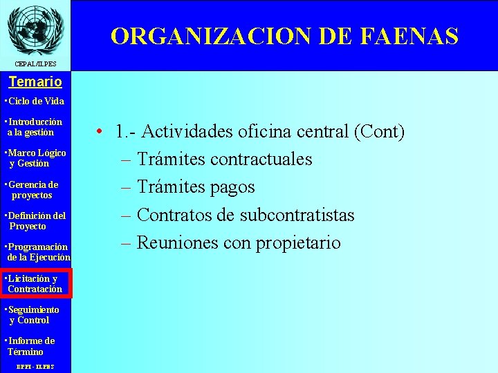 ORGANIZACION DE FAENAS CEPAL/ILPES Temario • Ciclo de Vida • Introducción a la gestión