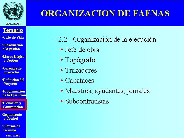 ORGANIZACION DE FAENAS CEPAL/ILPES Temario • Ciclo de Vida • Introducción a la gestión
