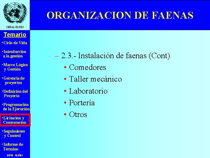 ORGANIZACION DE FAENAS CEPAL/ILPES Temario • Ciclo de Vida • Introducción a la gestión