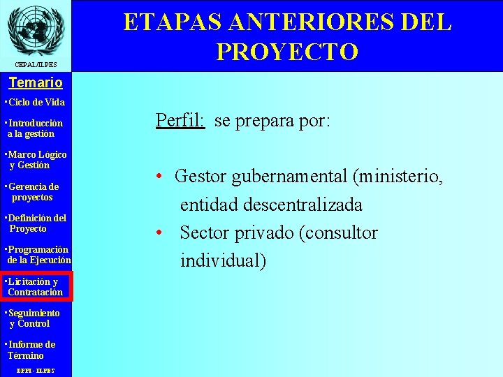 CEPAL/ILPES ETAPAS ANTERIORES DEL PROYECTO Temario • Ciclo de Vida • Introducción a la