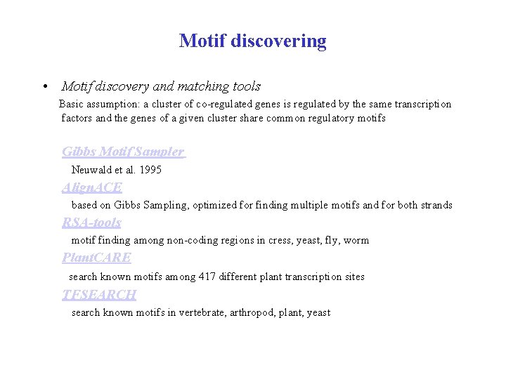 Motif discovering • Motif discovery and matching tools Basic assumption: a cluster of co-regulated