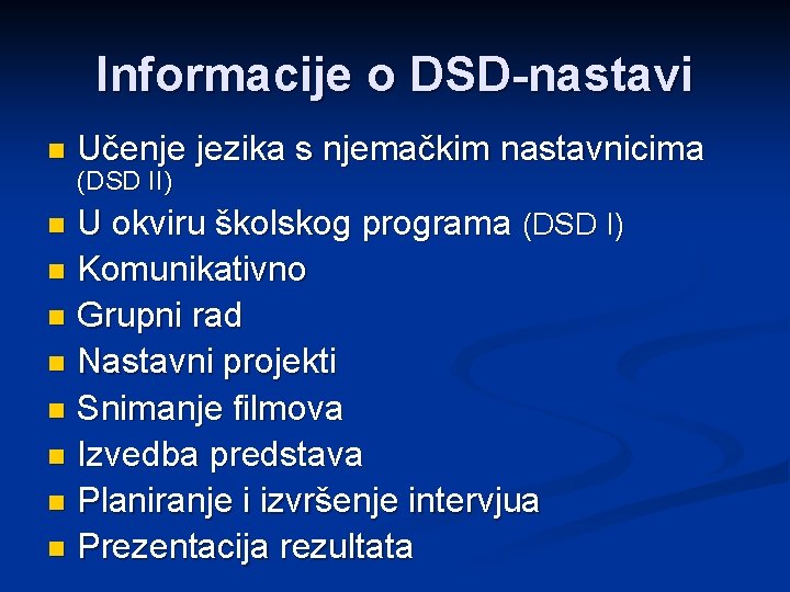 Informacije o DSD-nastavi n Učenje jezika s njemačkim nastavnicima (DSD II) U okviru školskog