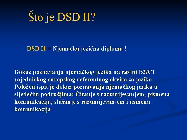 Što je DSD II? DSD II = Njemačka jezična diploma ! Dokaz poznavanja njemačkog