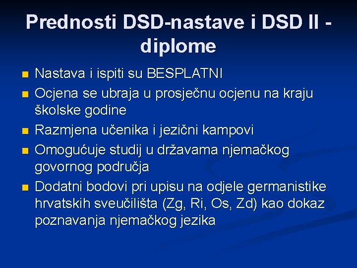 Prednosti DSD-nastave i DSD II diplome n n n Nastava i ispiti su BESPLATNI
