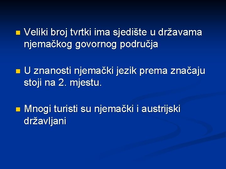 n Veliki broj tvrtki ima sjedište u državama njemačkog govornog područja n U znanosti