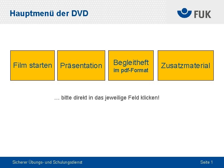 Hauptmenü der DVD Film starten Präsentation Begleitheft im pdf-Format Zusatzmaterial … bitte direkt in