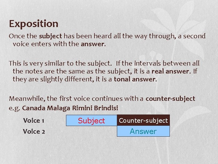 Exposition Once the subject has been heard all the way through, a second voice