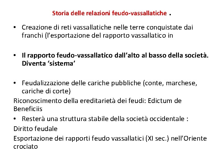 Storia delle relazioni feudo-vassallatiche . • Creazione di reti vassallatiche nelle terre conquistate dai Storia delle relazioni feudo-vassallatiche . • Creazione di reti vassallatiche nelle terre conquistate dai