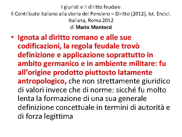 I giuristi e il diritto feudale Il Contributo italiano alla storia del Pensiero – I giuristi e il diritto feudale Il Contributo italiano alla storia del Pensiero –