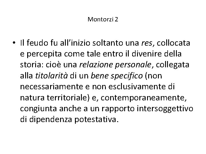 Montorzi 2 • Il feudo fu all’inizio soltanto una res, collocata e percepita come