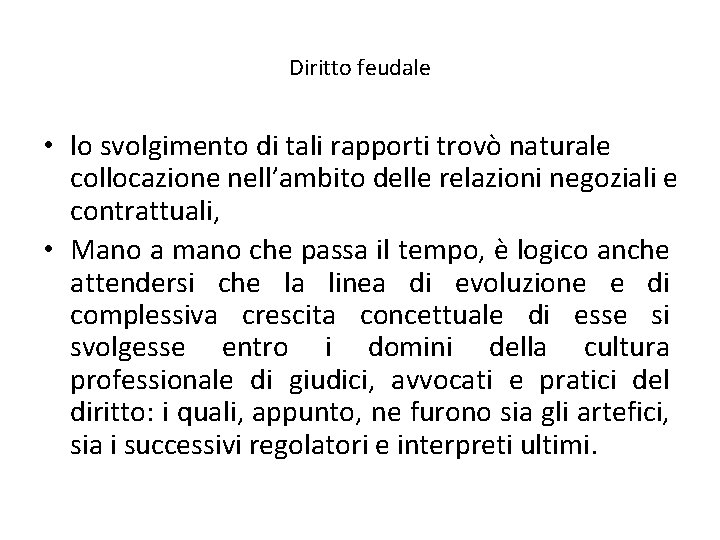 Diritto feudale • lo svolgimento di tali rapporti trovò naturale collocazione nell’ambito delle relazioni