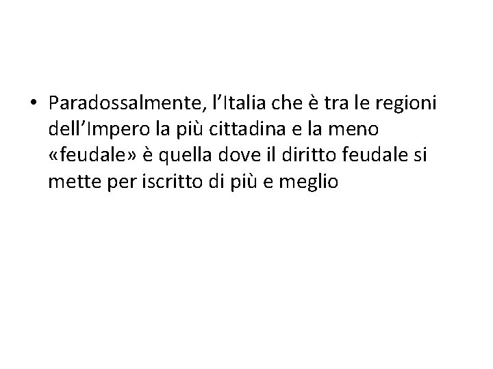  • Paradossalmente, l’Italia che è tra le regioni dell’Impero la più cittadina e