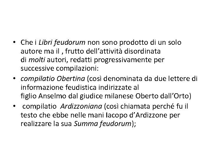  • Che i Libri feudorum non sono prodotto di un solo autore ma