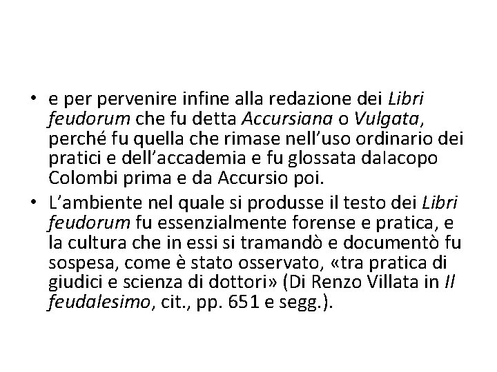  • e pervenire infine alla redazione dei Libri feudorum che fu detta Accursiana