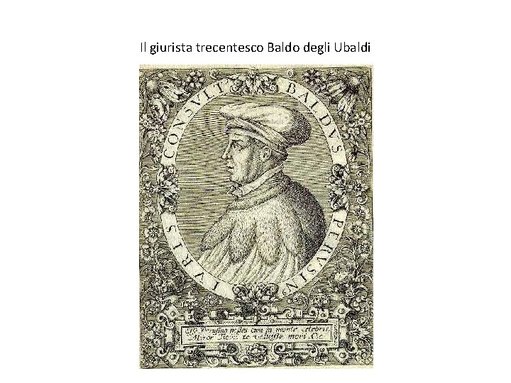 Il giurista trecentesco Baldo degli Ubaldi Il giurista trecentesco Baldo degli Ubaldi